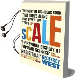 Scale: The Universal Laws of Life and Death in Organisms, Cities and Companies Audiobook download free by Geoffrey West