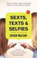 Audiobook Sexts, Texts and Selfies: How to Keep Your Children Safe in the Digital Space author Susan Mclean