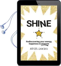Shine: Rediscovering Your Energy, Happiness and Purpose Audiobook download free by Andy Cope