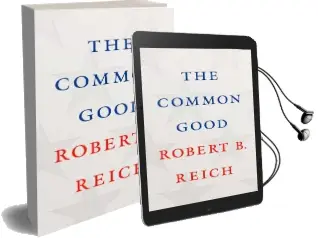 The Common Good Audiobook download free by Robert B. Reich