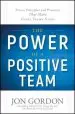 Audiobook The Power of a Positive Team: Proven Principles and Practices That Make Great Teams Great author Jon Gordon