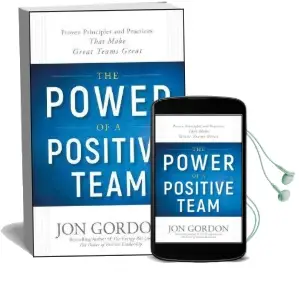 The Power of a Positive Team: Proven Principles and Practices That Make Great Teams Great Audiobook download free by Jon Gordon