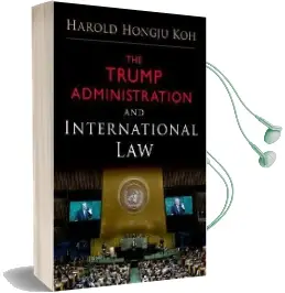 The Trump Administration and International law Audiobook download free by Harold Hongju Koh
