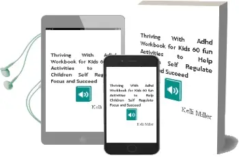 Thriving With Adhd Workbook for Kids: 60 fun Activities to Help Children Self-Regulate, Focus, and Succeed Audiobook download free by Kelli Miller