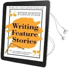 Writing Feature Stories: How to Research and Write Articles - From Listicles to Longform Audiobook download free by Matthew Ricketson