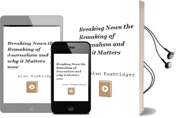 Breaking News: The Remaking of Journalism and why it Matters now Audiobook download free by Alan Rusbridger