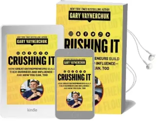 Crushing it!: How Great Entrepreneurs Build Their Business and Influence-And how you Can, too Audiobook download free by Gary Vaynerchuk