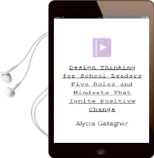 Design Thinking for School Leaders: Five Roles and Mindsets That Ignite Positive Change Audiobook download free by Alyssa Gallagher