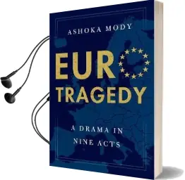 Eurotragedy: A Drama in Nine Acts Audiobook download free by Ashoka Mody