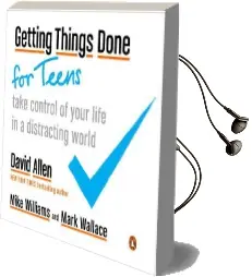 Getting Things Done for Teens: Take Control of Your Life in a Distracting World Audiobook download free by Mike Williams