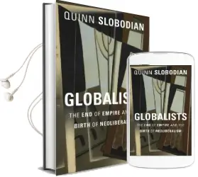 Globalists: The end of Empire and the Birth of Neoliberalism Audiobook download free by Quinn Slobodian