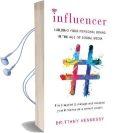 Influencer: Building Your Personal Brand in the age of Social Media Audiobook download free by Brittany Hennessy