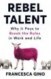 Audiobook Rebel Talent: Why it Pays to Break the Rules at Work and in Life author Francesca Gino