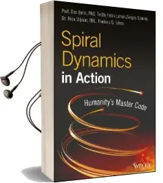Spiral Dynamics in Action: Humanity'S Master Code Audiobook download free by Don Edward Beck