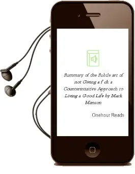 Summary of the Subtle art of not Giving a F*Ck: A Counterintuitive Approach to Living a Good Life by Mark Manson Audiobook download free by Onehour Reads