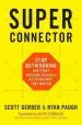 Audiobook Superconnector: Stop Networking and Start Building Business Relationships That Matter author Scott Gerber