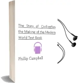 The Story of Civilization: The Making of the Modern World Text Book Audiobook download free by Phillip Campbell