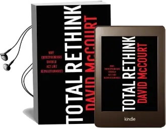Total Rethink: Why Entrepreneurs Should act Like Revolutionaries Audiobook download free by David Mccourt