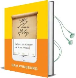 Why Learn History (When It'S Already on Your Phone) Audiobook download free by Sam Wineburg