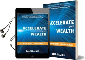 Accelerate Your Wealth: It'S Your Money, Your Choice Audiobook download free by Dale Gillham