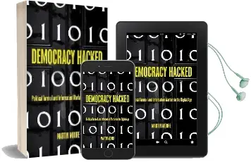 Democracy Hacked: Political Turmoil and Information Warfare in the Digital age Audiobook download free by Martin Moore