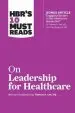 Audiobook Hbr'S 10 Must Reads on Leadership for Healthcare (With Bonus Article by Thomas h. Lee, md, and Toby Cosgrove, md) author Harvard Business Review