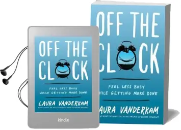 Off the Clock: Feel Less Busy While Getting More Done Audiobook download free by Laura Vanderkam