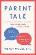 Audiobook Parent Talk: Transform Your Relationship With Your Child by Learning What to Say, how to say it, and When to Listen author Wendy Mogel