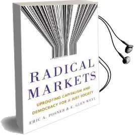Radical Markets: Uprooting Capitalism and Democracy for a Just Society Audiobook download free by Eric A. Posner