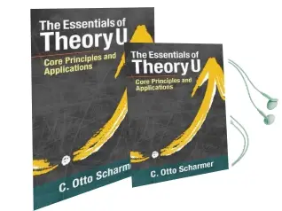 The Essentials of Theory u: Core Principles and Applications Audiobook download free by C. Otto Scharmer