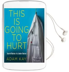 This is Going to Hurt: Secret Diaries of a Junior Doctor Audiobook download free by Adam Kay
