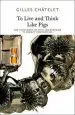 Audiobook To Live and Think Like Pigs: The Incitement of Envy and Boredom in Market Democracies author Gilles Châtelet