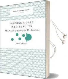 Turning Goals Into Results (Harvard Business Review Classics): The Power of Catalytic Mechanisms Audiobook download free by Jim Collins