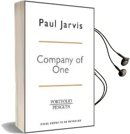 Company of one: Why Staying Small is the Next big Thing for Business Audiobook download free by Paul Jarvis