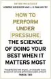 Audiobook How to Perform Under Pressure: The Science of Doing Your Best When it Matters Most author Hendrie Weisinger