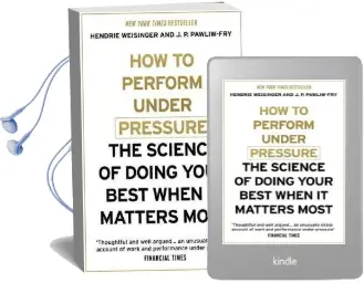 How to Perform Under Pressure: The Science of Doing Your Best When it Matters Most Audiobook download free by Hendrie Weisinger
