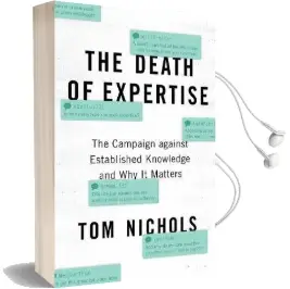 The Death of Expertise: The Campaign Against Established Knowledge and why it Matters Audiobook download free by Tom Nichols