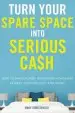 Audiobook Turn Your Spare Space Into Serious Cash: How to Make Money on Airbnb, Homeaway, Flipkey, Booking.Com, and More! author Mary Christensen